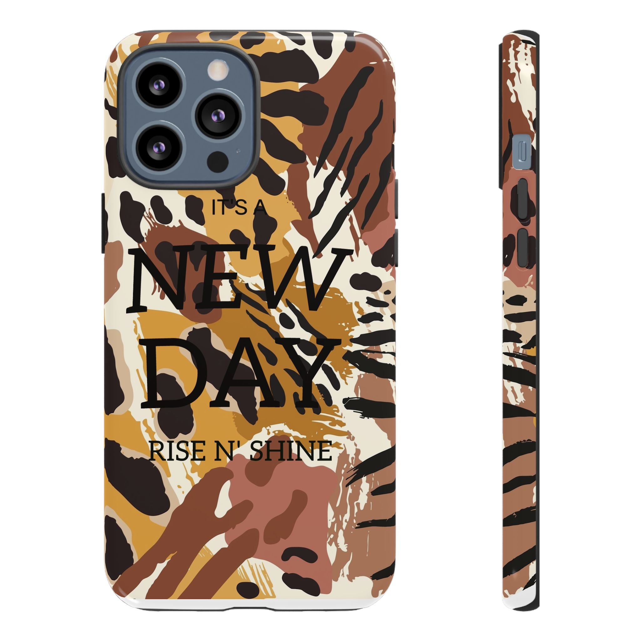 Phone Case — "It's a New Day" Tiger Print Protective Cover