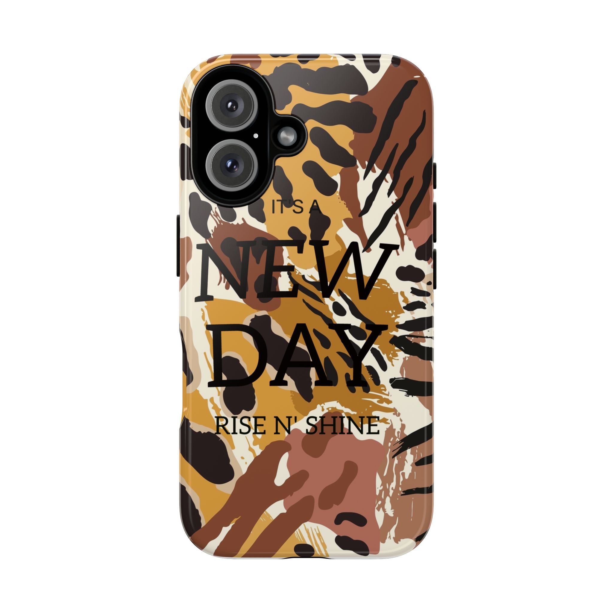 Phone Case — "It's a New Day" Tiger Print Protective Cover