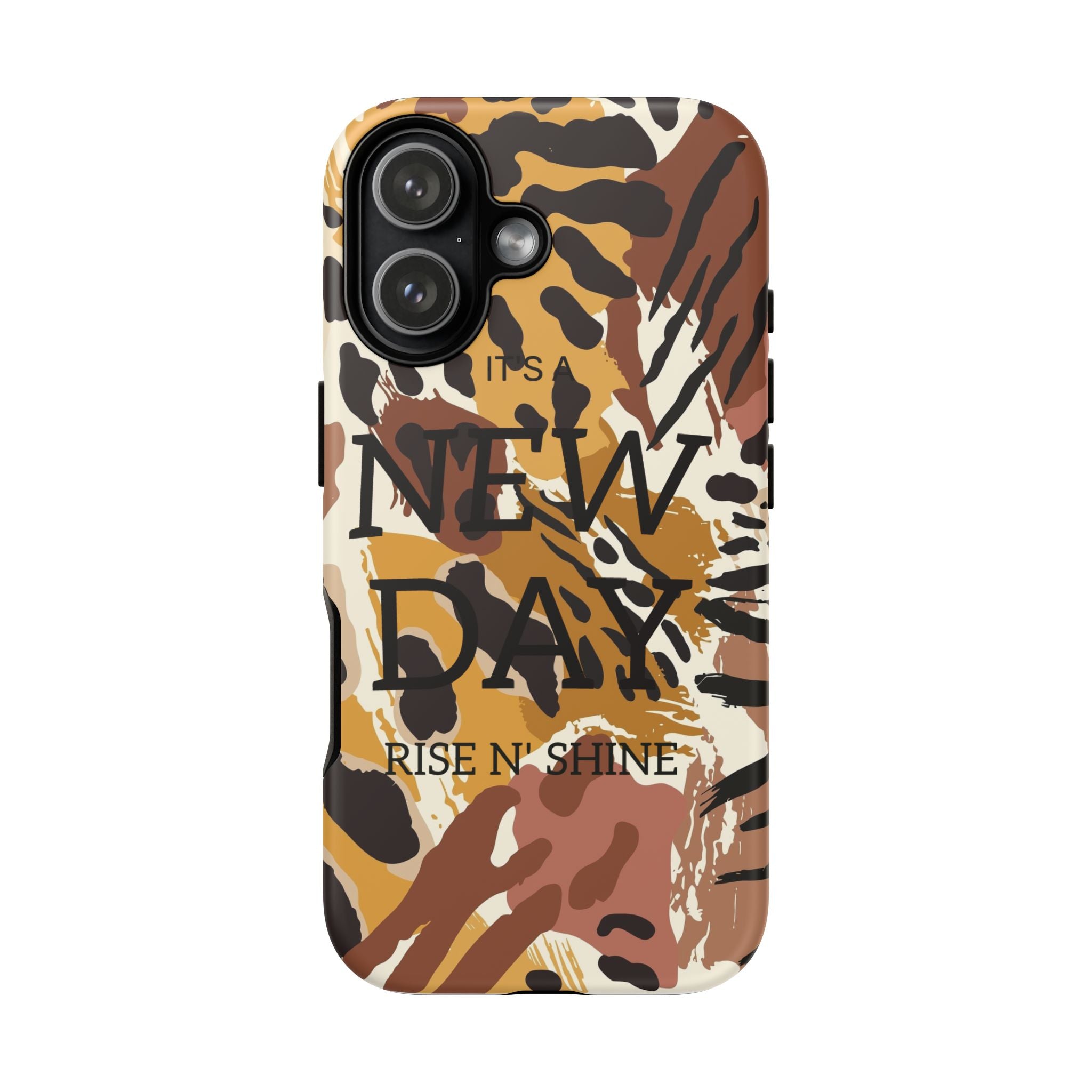 Phone Case — "It's a New Day" Tiger Print Protective Cover