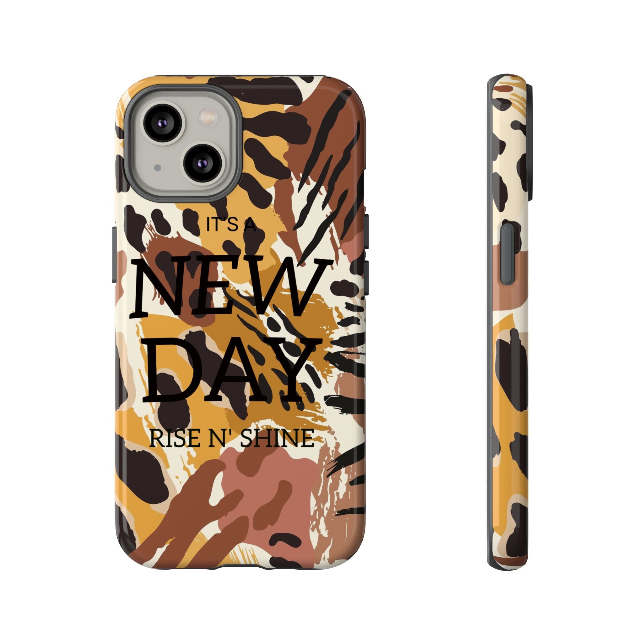 Phone Case — "It's a New Day" Tiger Print Protective Cover