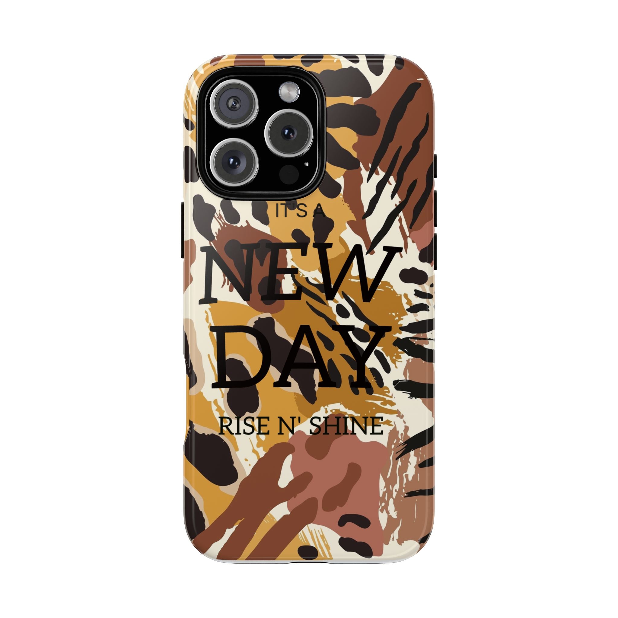 Phone Case — "It's a New Day" Tiger Print Protective Cover