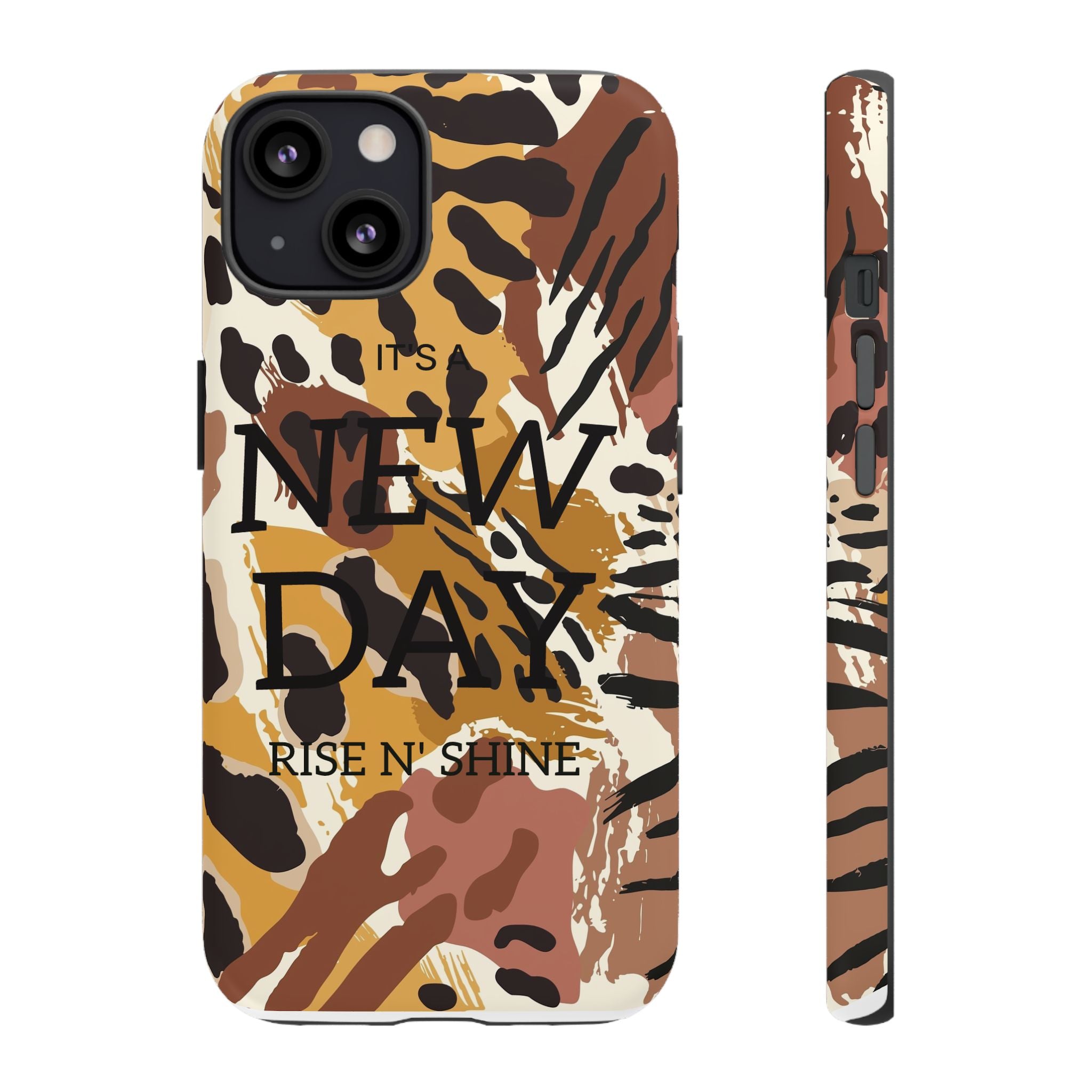 Phone Case — "It's a New Day" Tiger Print Protective Cover