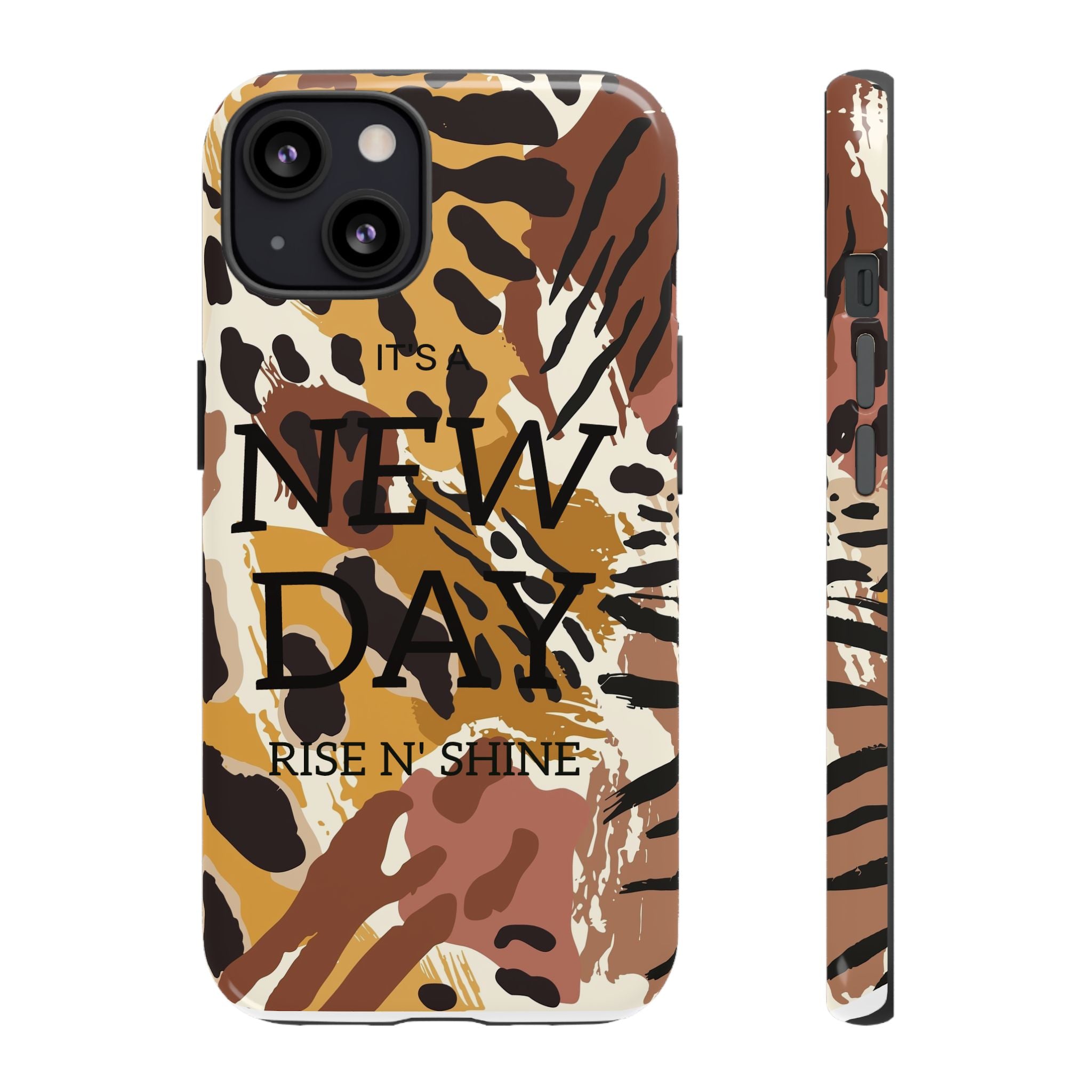 Phone Case — "It's a New Day" Tiger Print Protective Cover