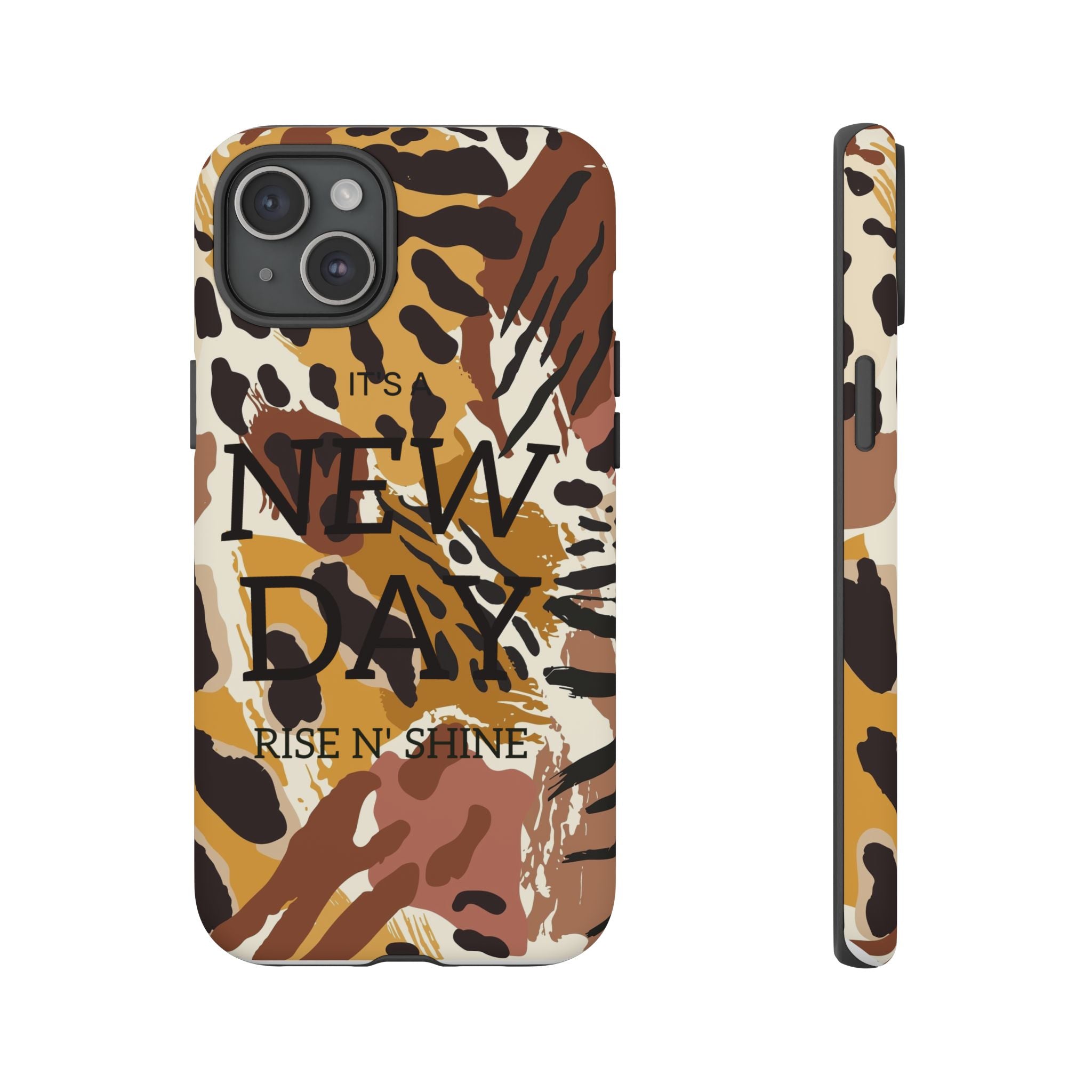 Phone Case — "It's a New Day" Tiger Print Protective Cover