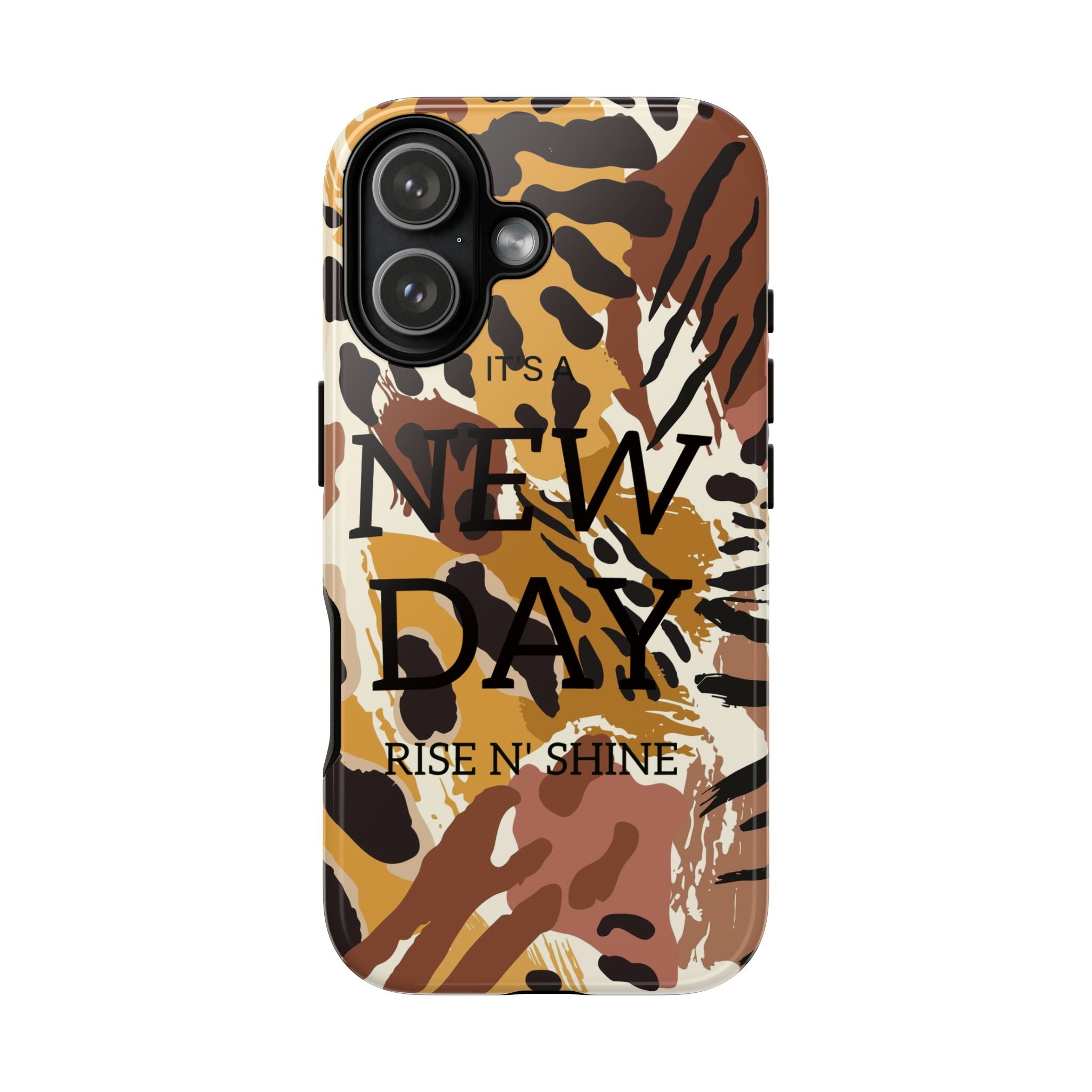 Phone Case — "It's a New Day" Tiger Print Protective Cover