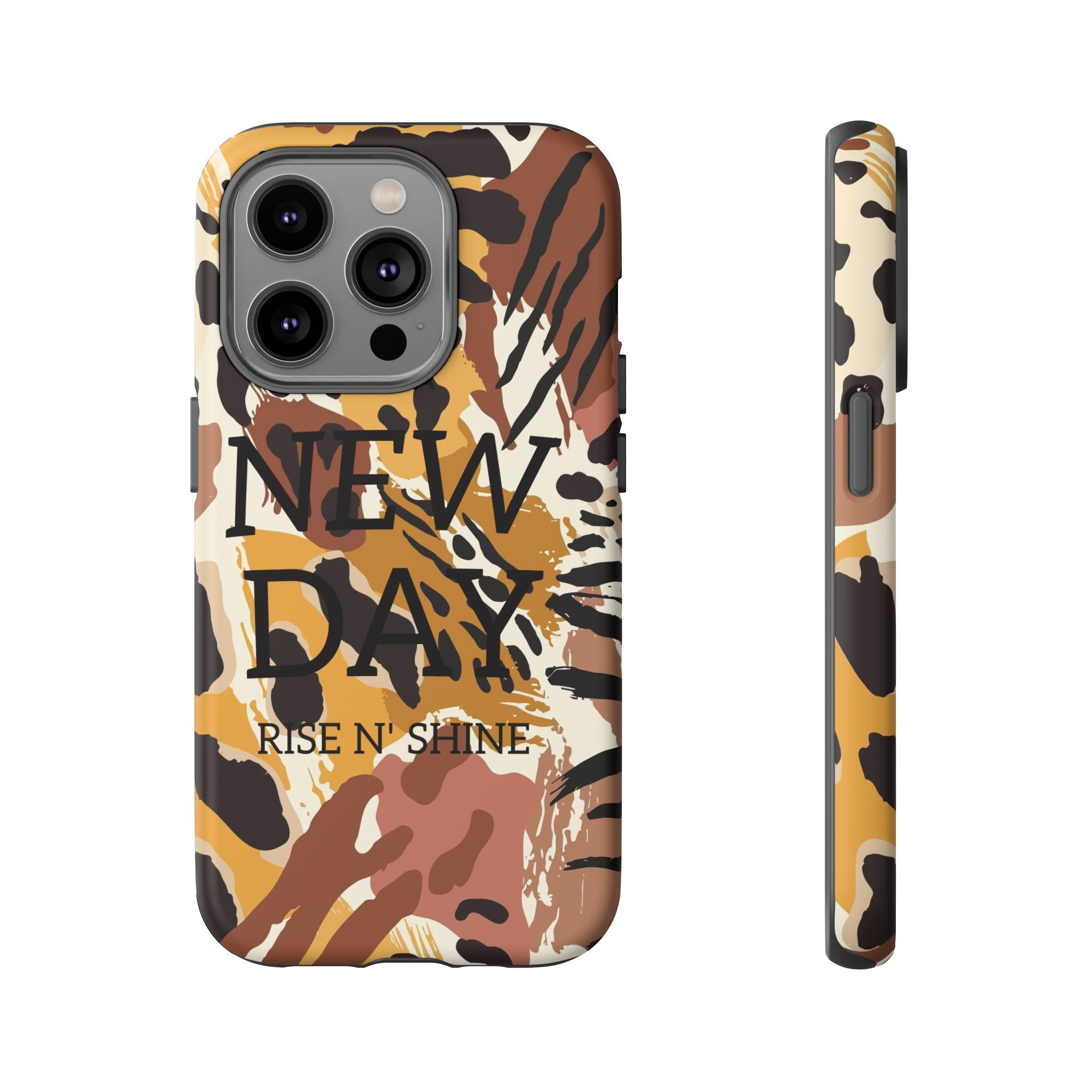 Phone Case — "It's a New Day" Tiger Print Protective Cover