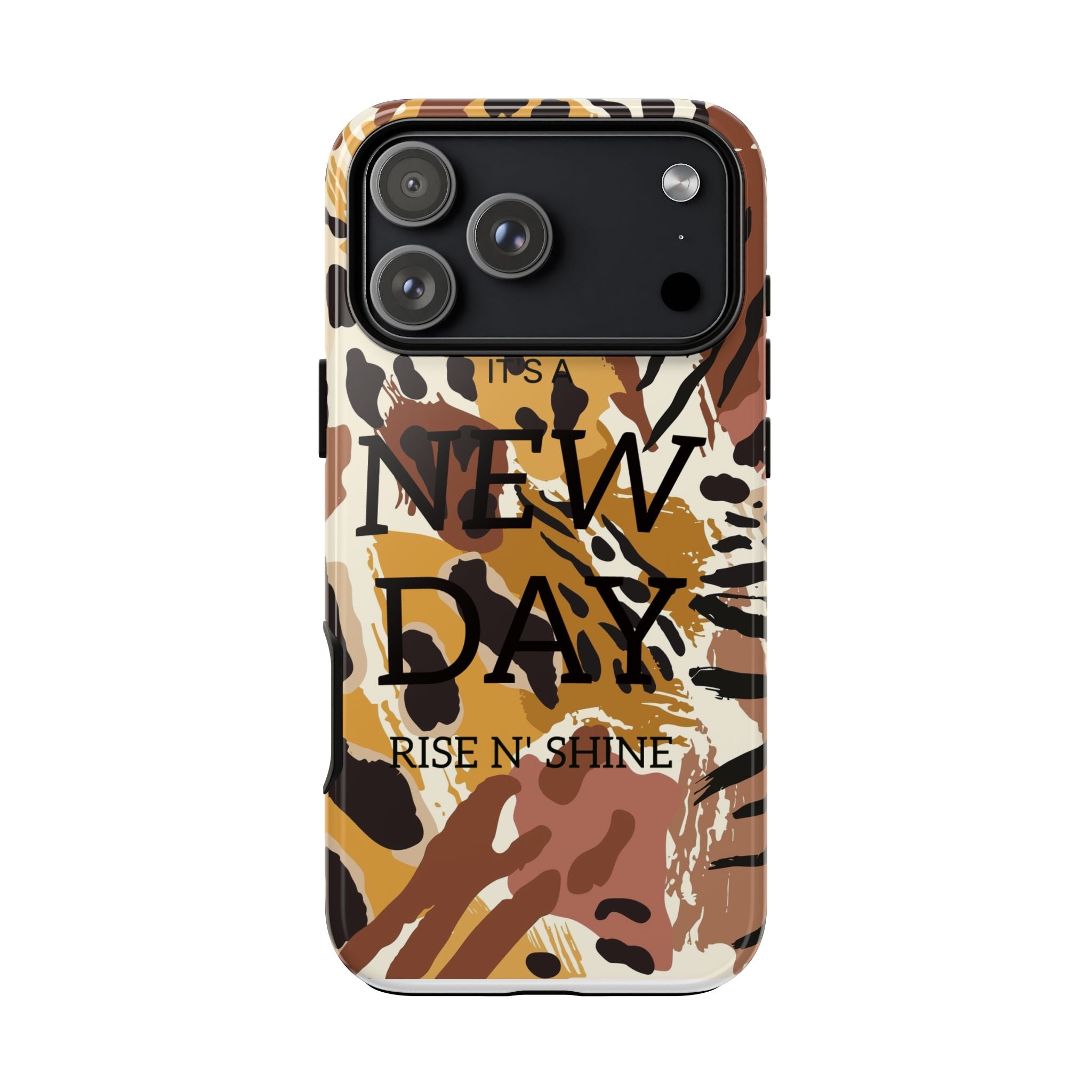 Phone Case — "It's a New Day" Tiger Print Protective Cover