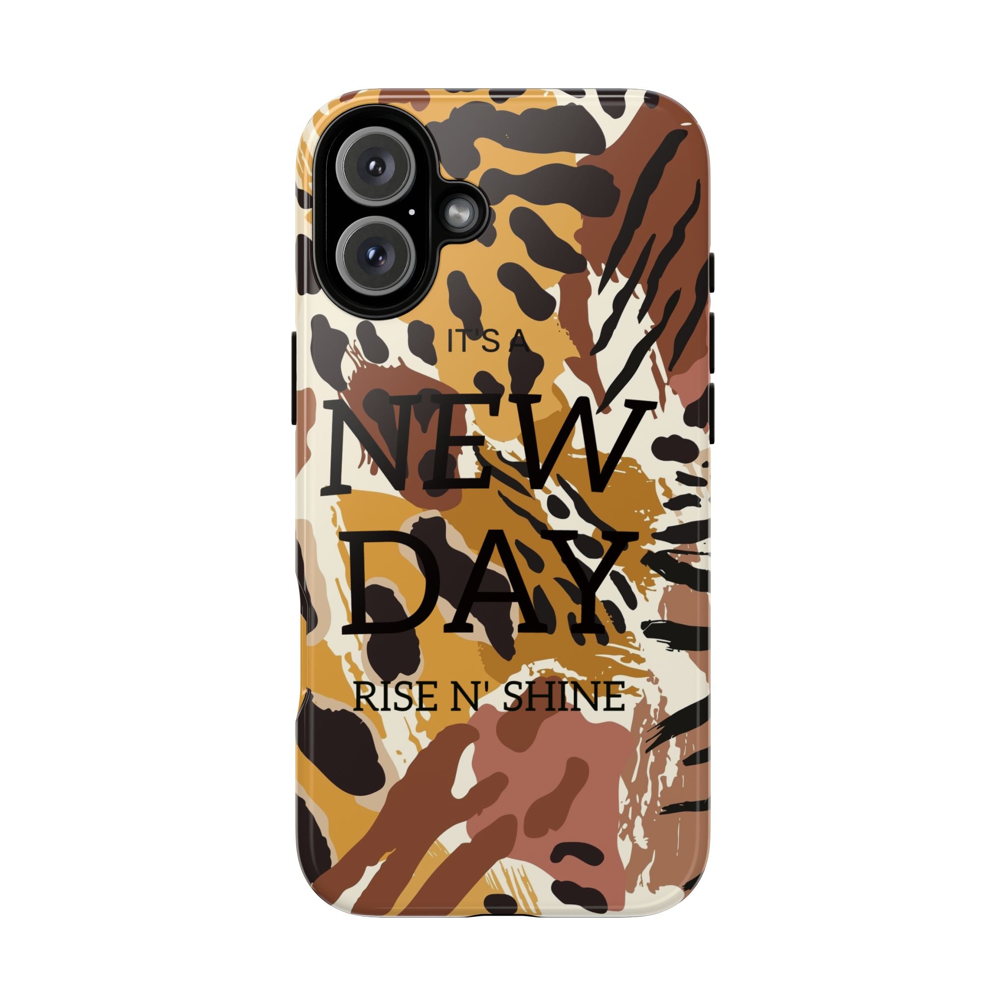 Phone Case — "It's a New Day" Tiger Print Protective Cover