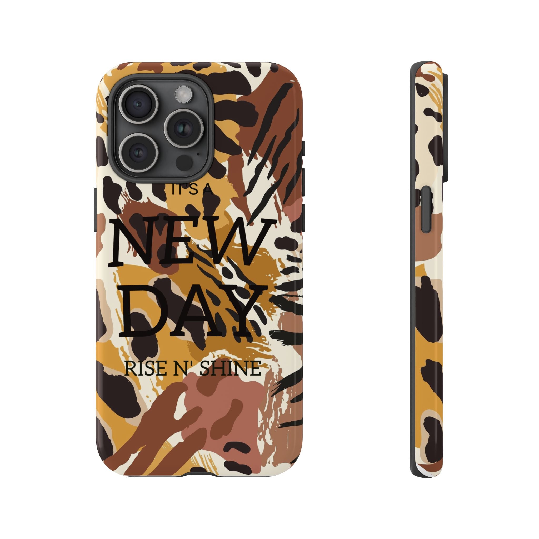 Phone Case — "It's a New Day" Tiger Print Protective Cover