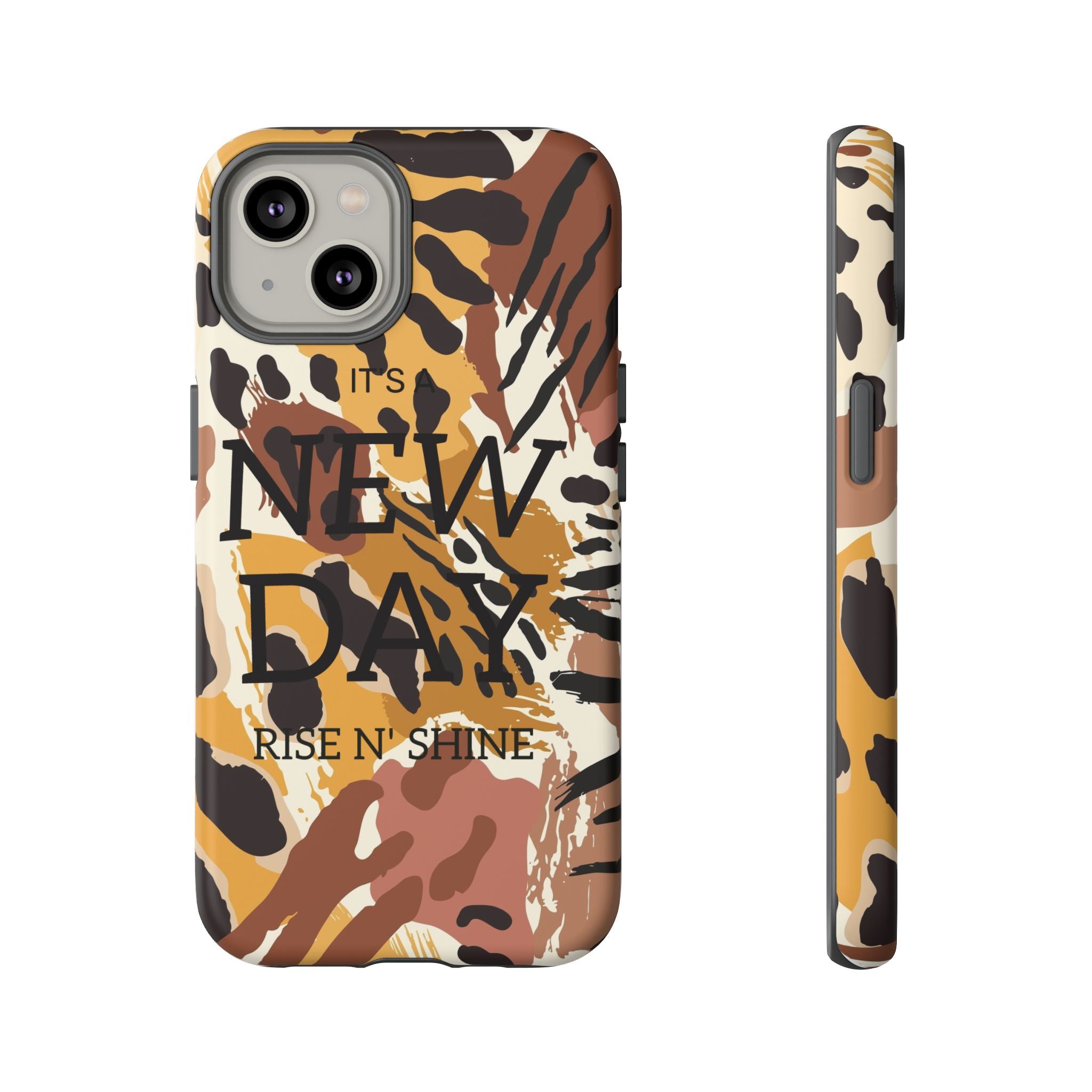 Phone Case — "It's a New Day" Tiger Print Protective Cover