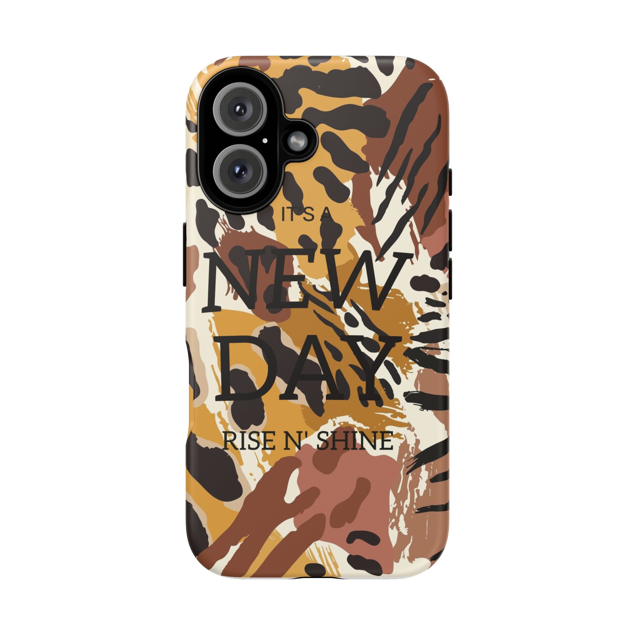 Phone Case — "It's a New Day" Tiger Print Protective Cover