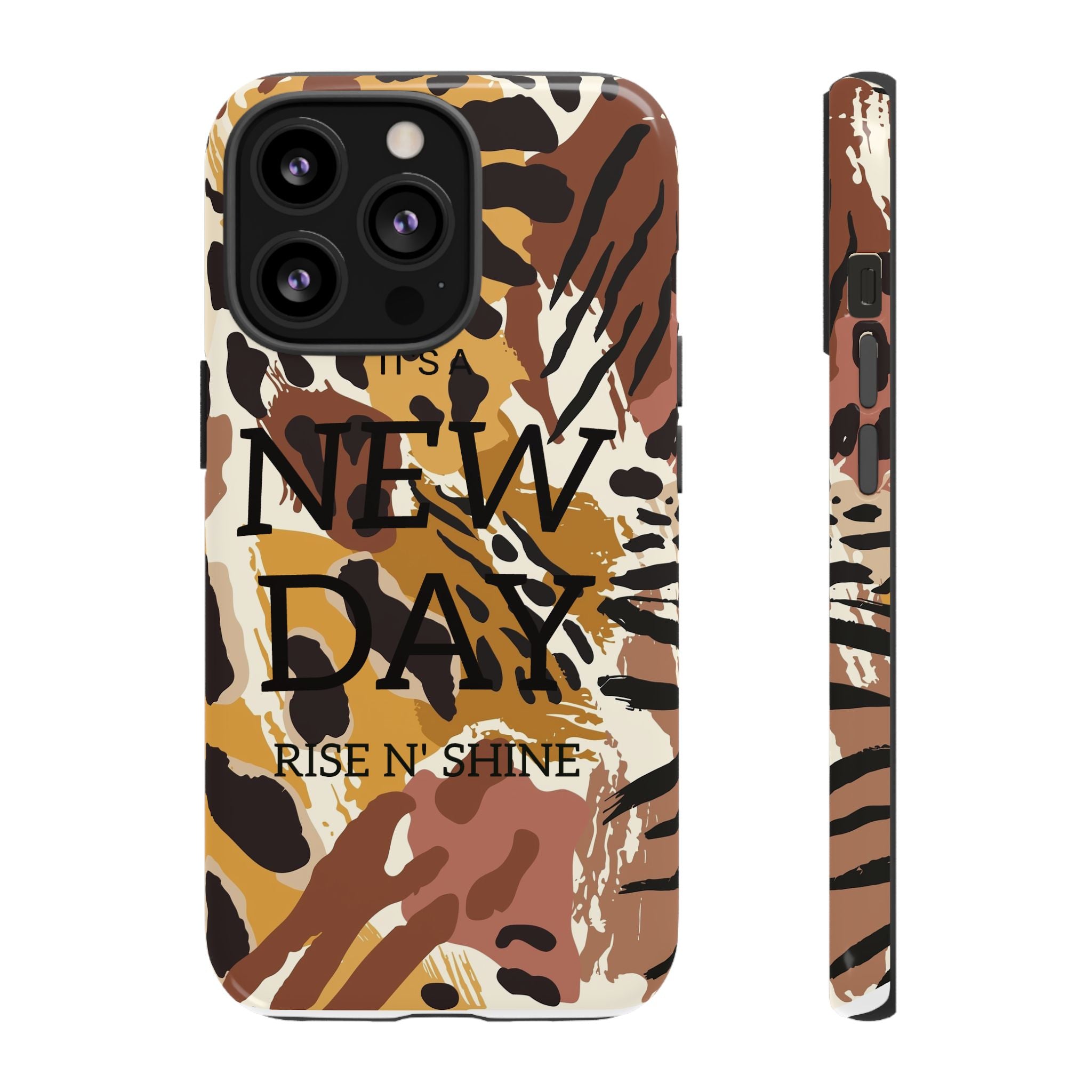 Phone Case — "It's a New Day" Tiger Print Protective Cover