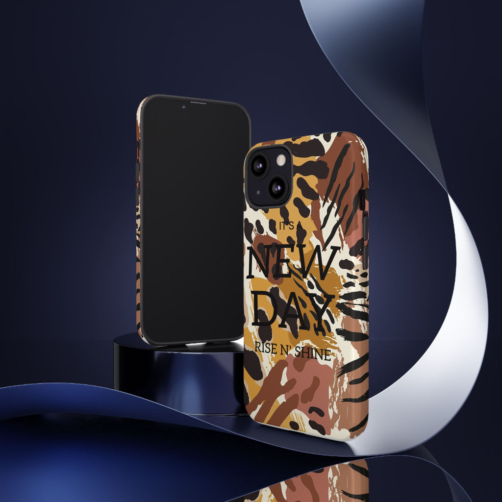 Phone Case — "It's a New Day" Tiger Print Protective Cover