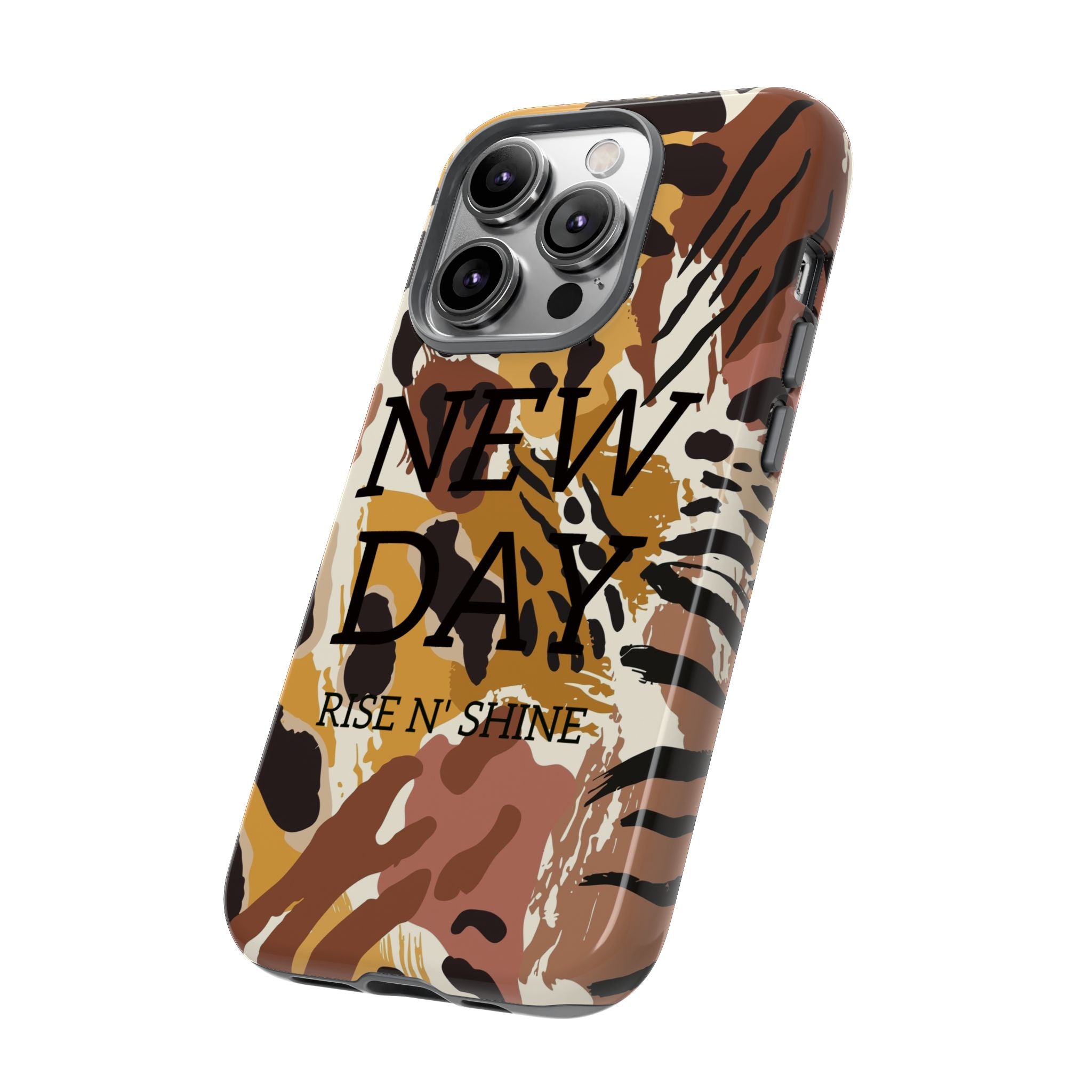 Phone Case — "It's a New Day" Tiger Print Protective Cover