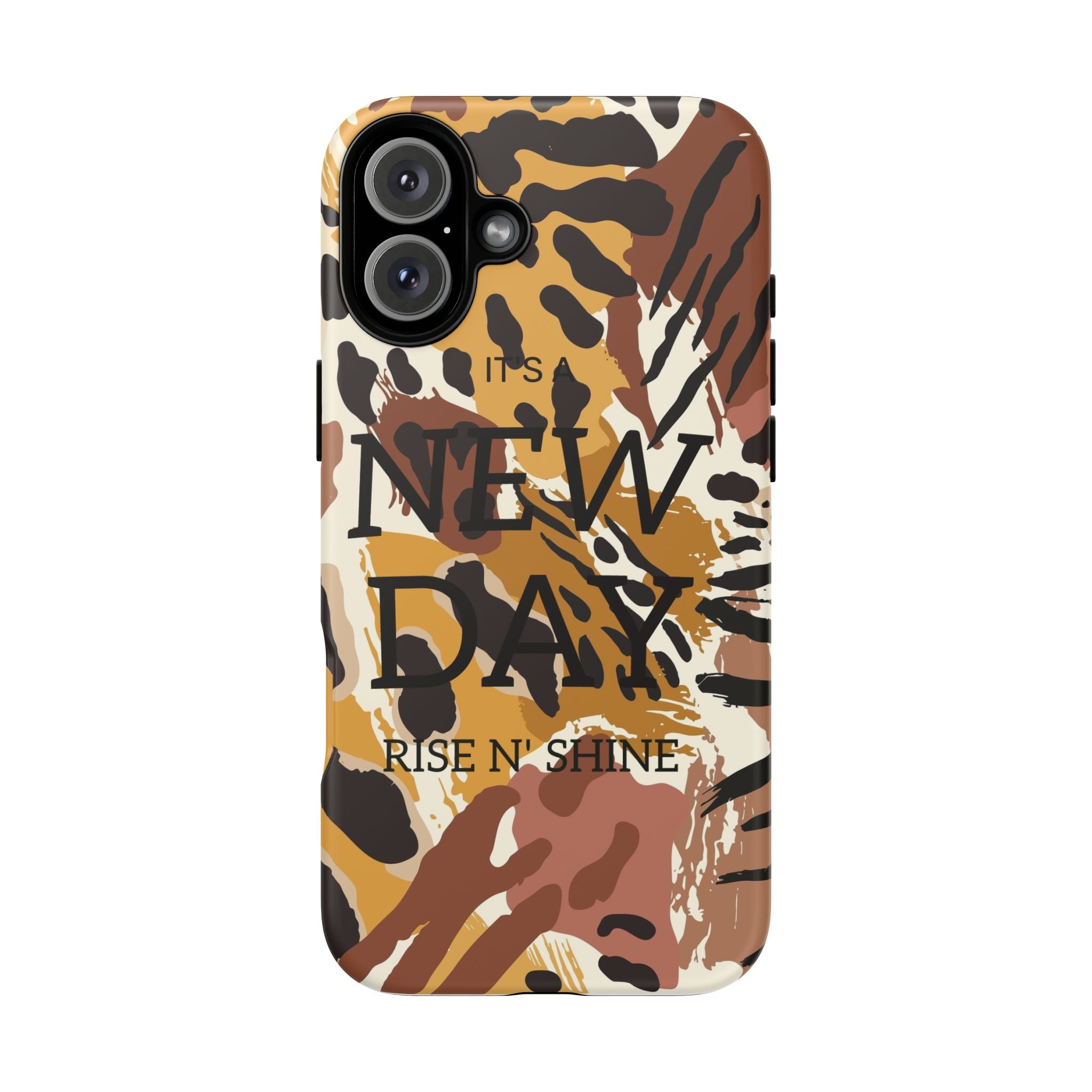 Phone Case — "It's a New Day" Tiger Print Protective Cover