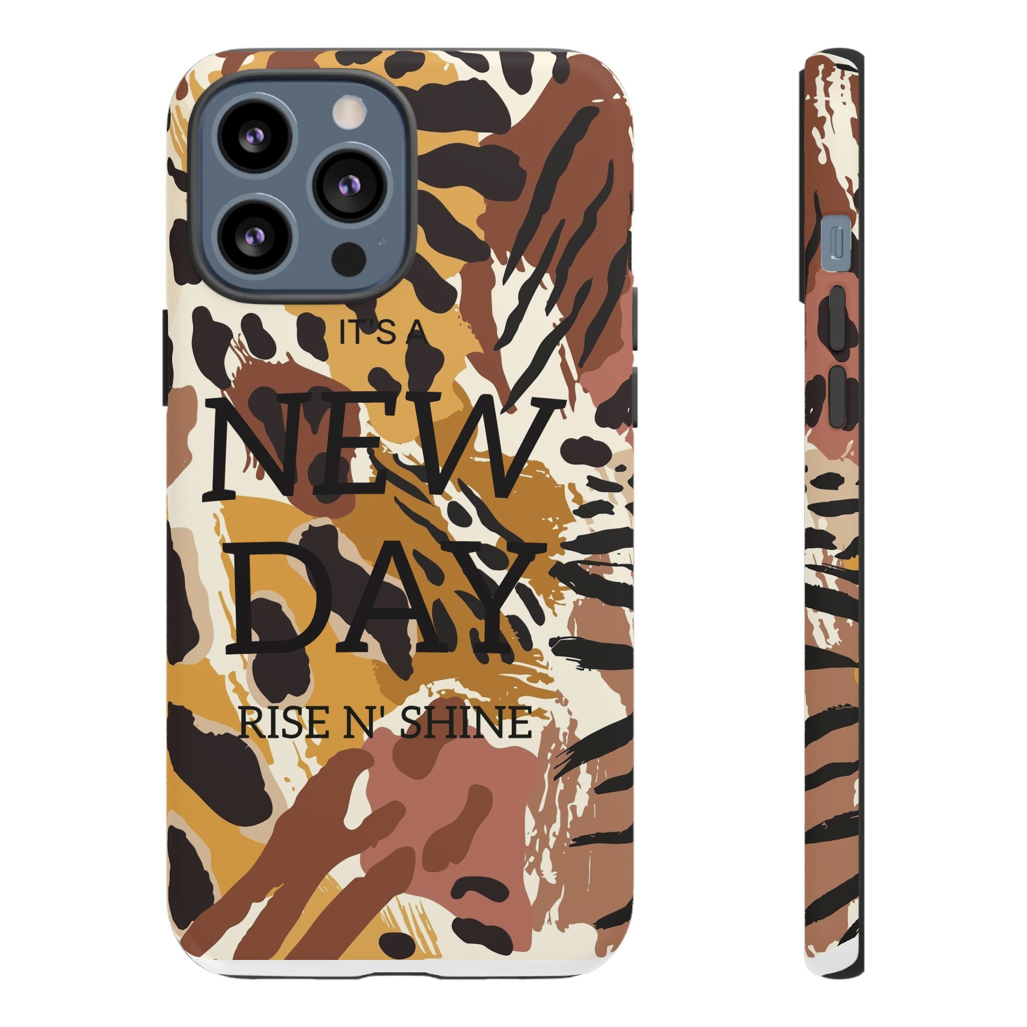 Phone Case — "It's a New Day" Tiger Print Protective Cover