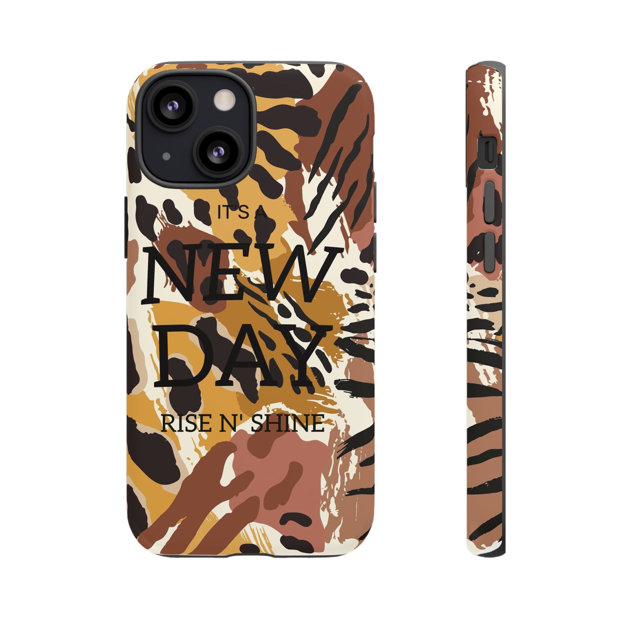 Phone Case — "It's a New Day" Tiger Print Protective Cover