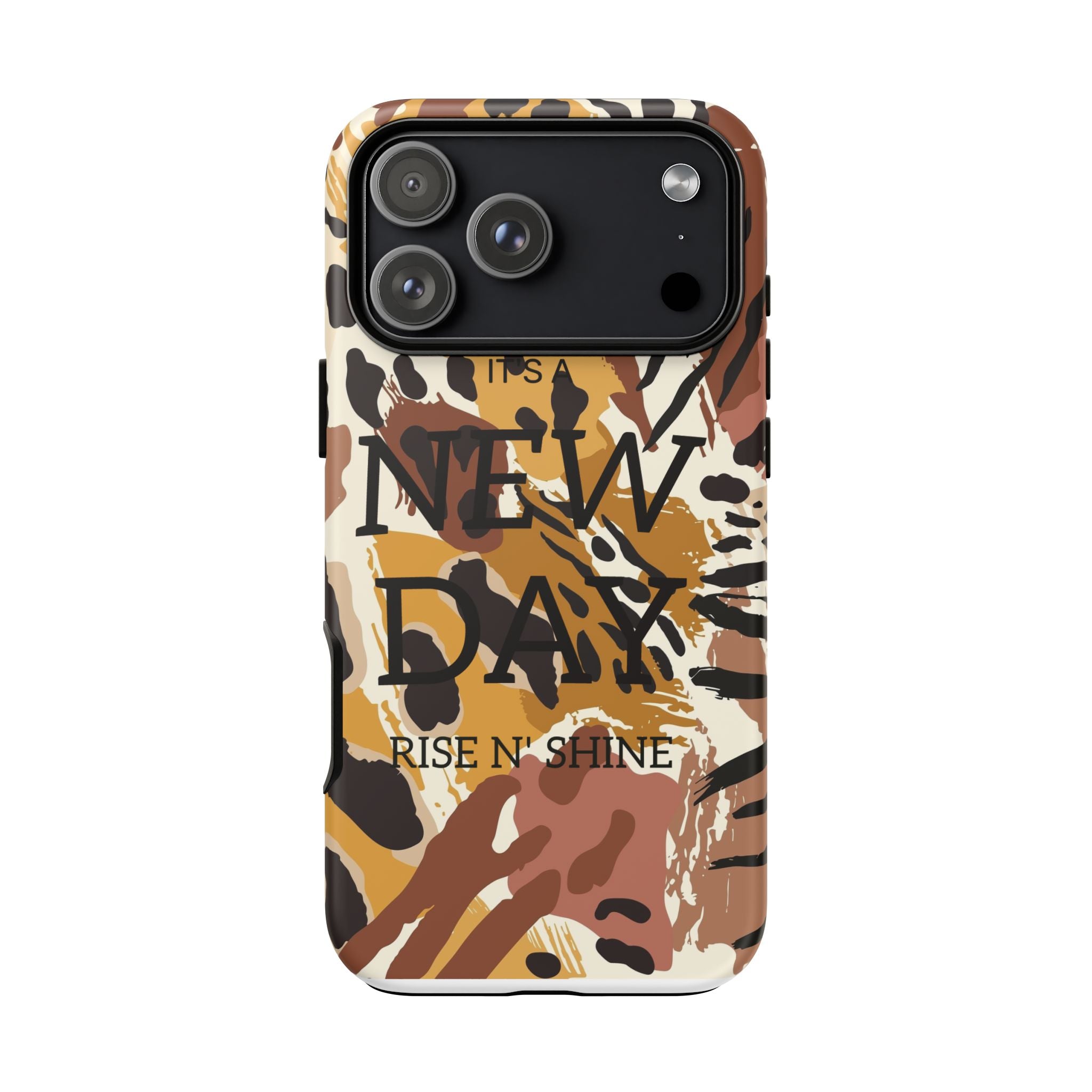 Phone Case — "It's a New Day" Tiger Print Protective Cover