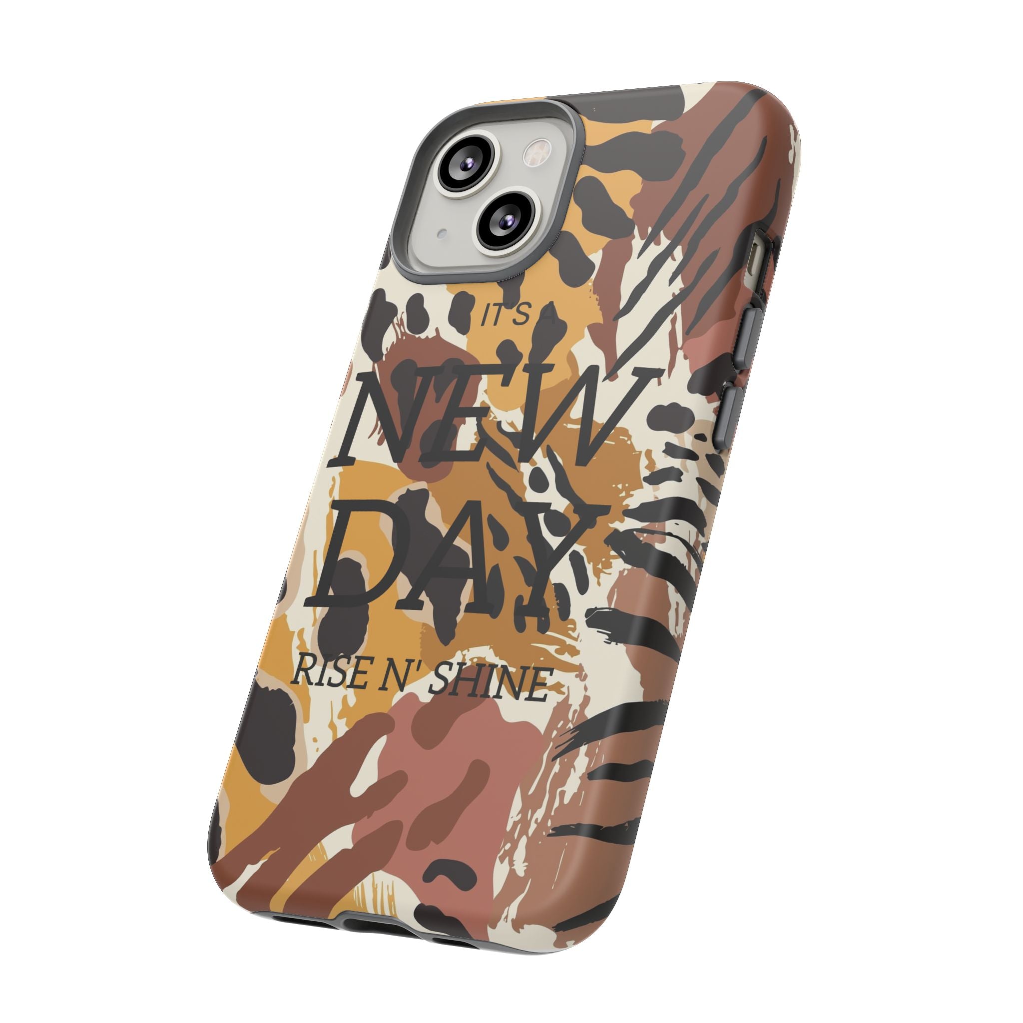 Phone Case — "It's a New Day" Tiger Print Protective Cover